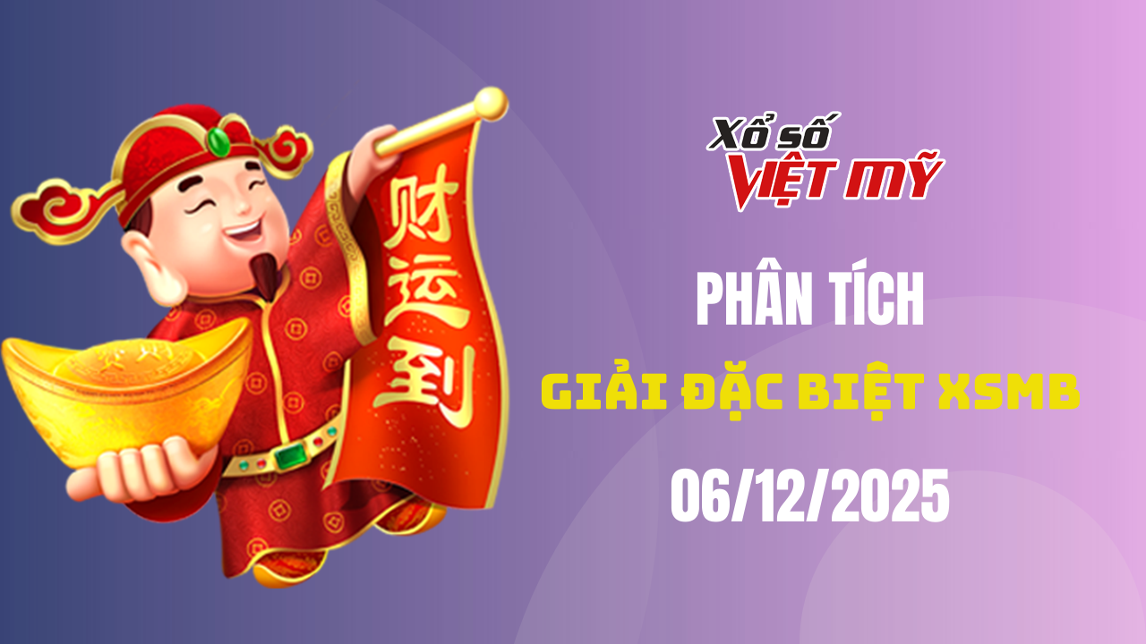Phân tích kết quả giải đặc biệt XSMB 6/12/2025 hôm nay