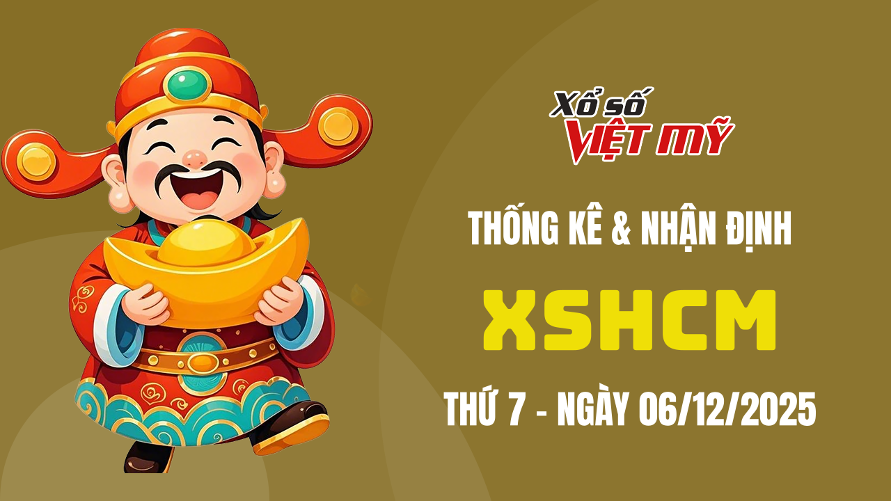XSHCM 6/12 - Thống kê và bình luận Xổ số TPHCM 6/12/2025