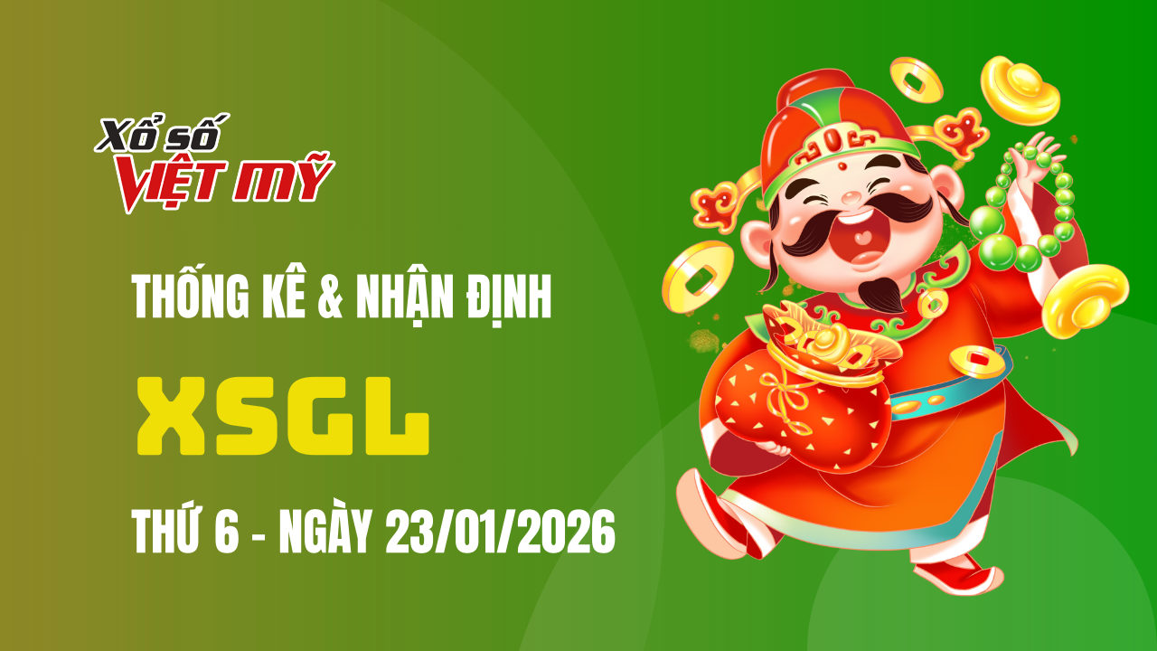XSGL 23/1 - Thống kê và bình luận Xổ số Gia Lai 23/1/2026