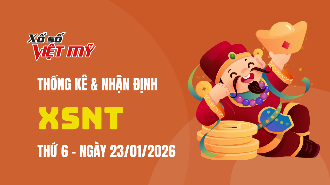 XSNT 23/1 - Thống kê và bình luận Xổ số Ninh Thuận 23/1/2026