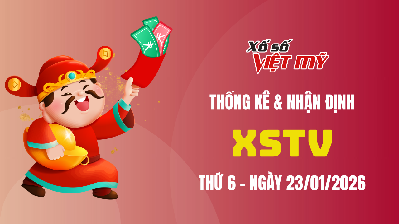 XSTV 23/1 - Thống kê và bình luận Xổ số Trà Vinh 23/1/2026