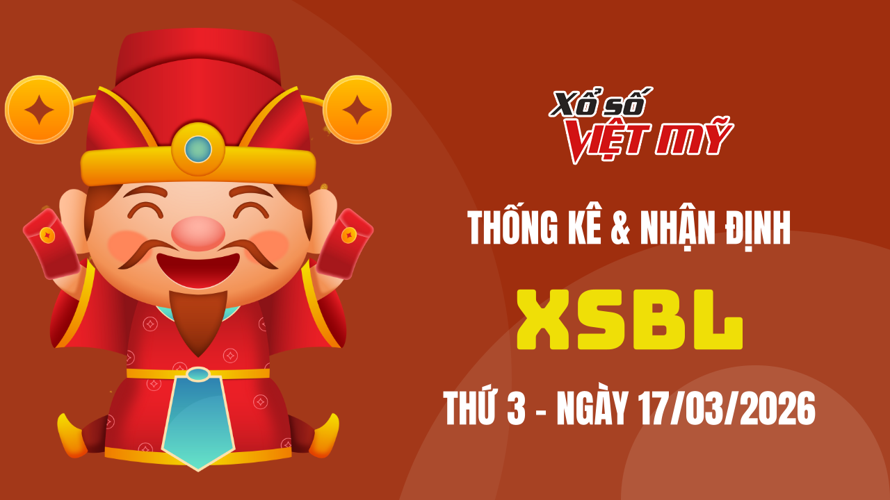 XSBL 17/3 - Thống kê và bình luận Xổ số Bạc Liêu 17/3/2026