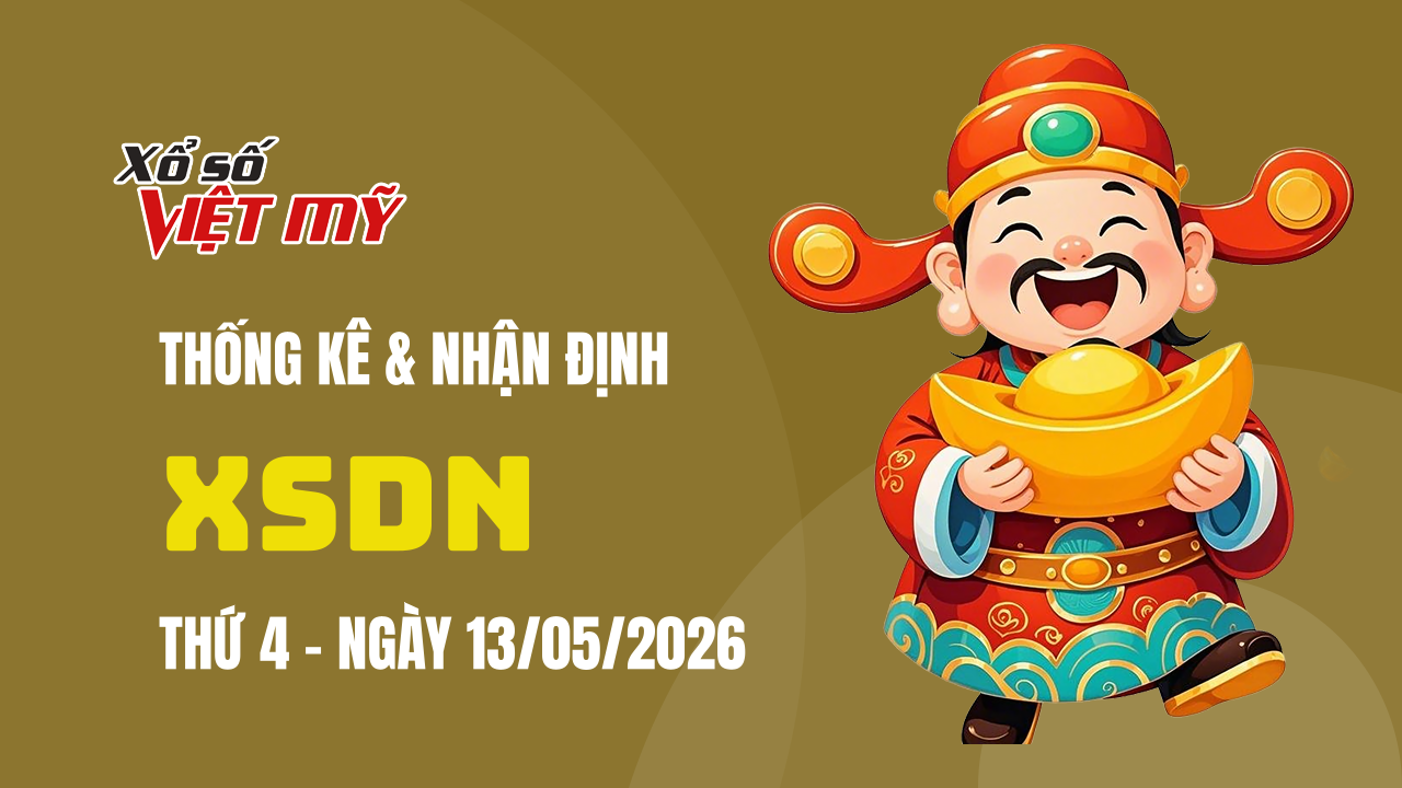 XSDN 13/5 - Thống kê và bình luận Xổ số Đồng Nai 13/5/2026