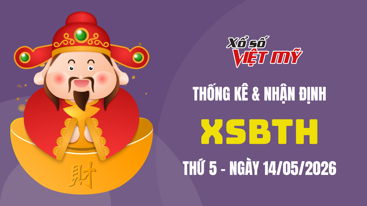 XSBTH 14/5 - Thống kê và bình luận Xổ số Bình Thuận 14/5/2026