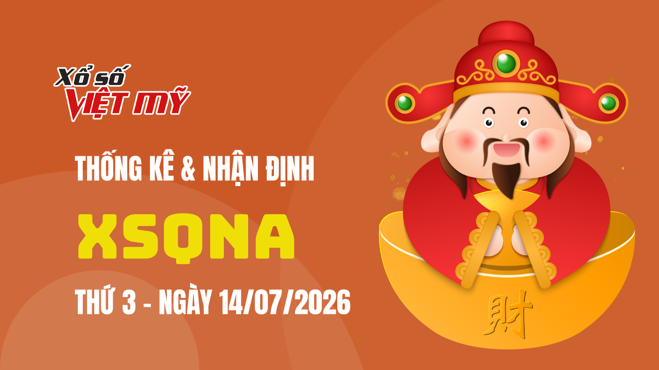 XSQNA 14/7 - Thống kê và bình luận Xổ số Quảng Nam 14/7/2026