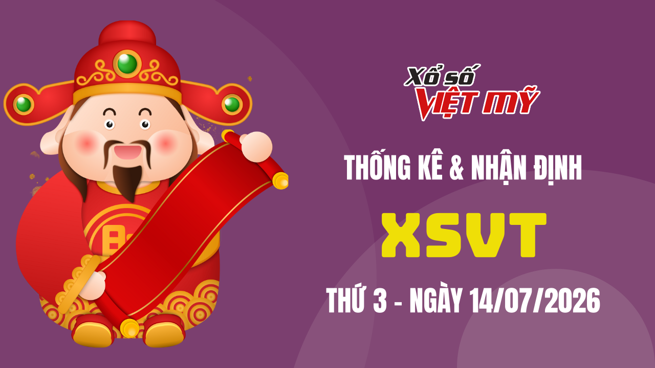XSVT 14/7 - Thống kê và bình luận Xổ số Vũng Tàu 14/7/2026